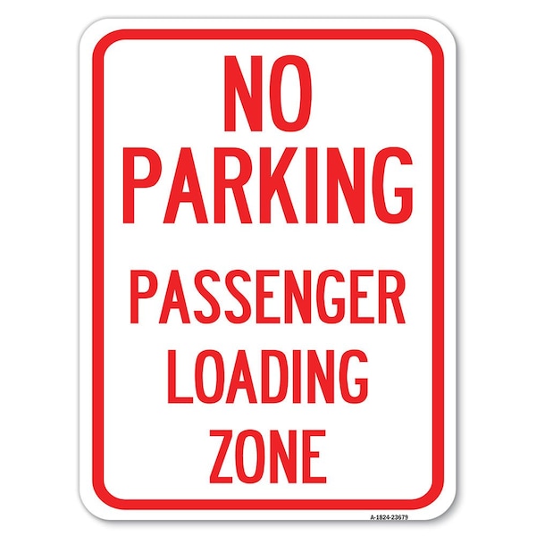 Signmission No Parking Passenger Loading Zone Heavy-Gauge Alum Rust Proof Parking Sign, 18" x 24", A-1824-23679 A-1824-23679 - main